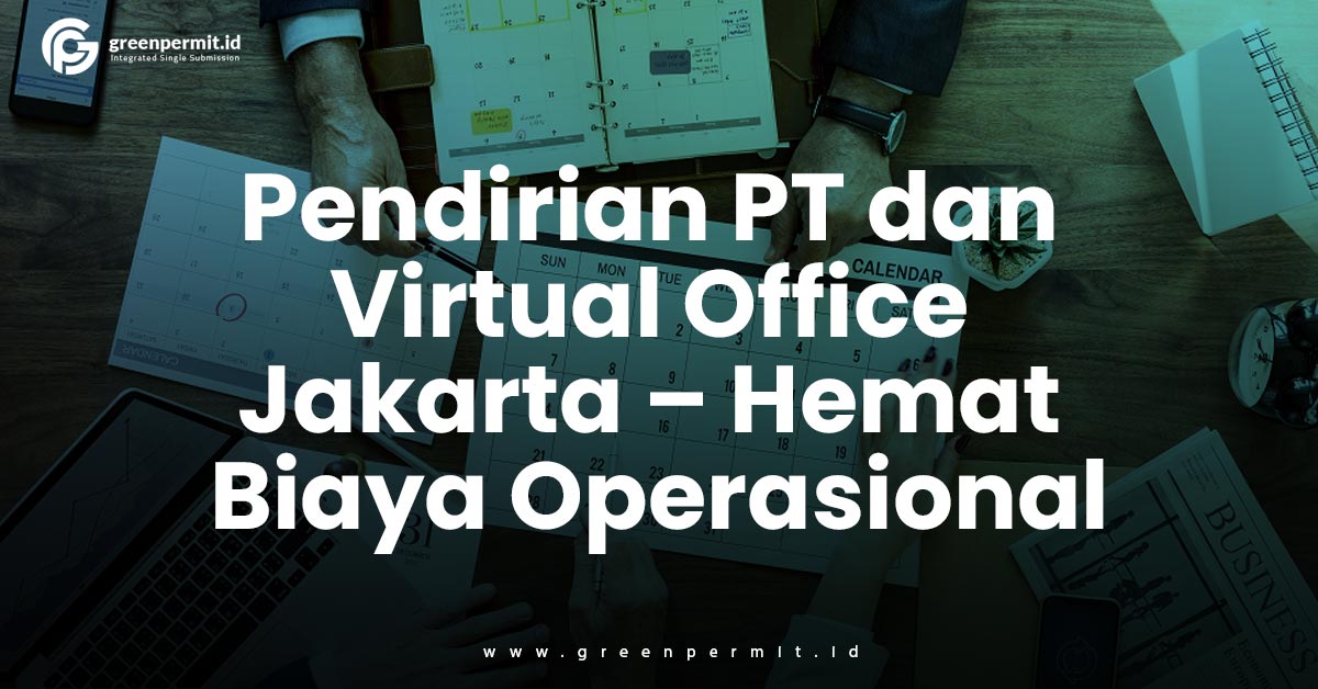 Pendirian PT dan Virtual Office Jakarta – Hemat Biaya Operasional